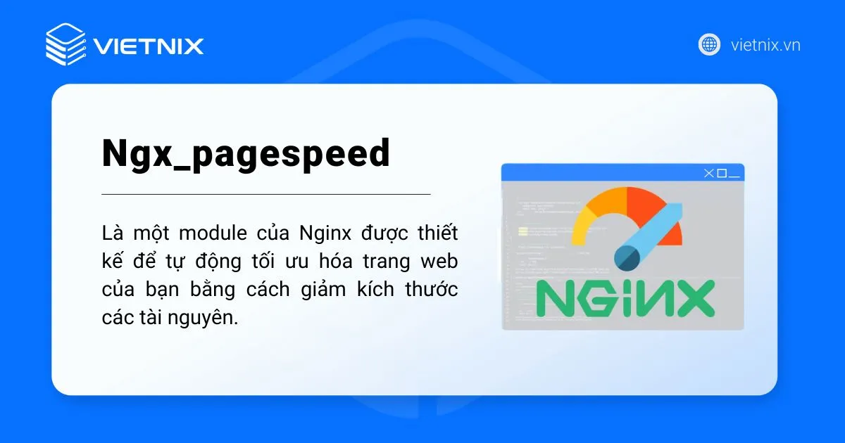 Ngx_pagespeed là một module của Nginx được thiết kế để tự động tối ưu hóa trang web