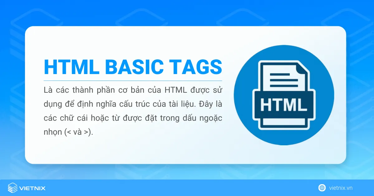 Tổng hợp các thẻ HTML cơ bản và cách sử dụng chi tiết 13 Các thẻ (tag) trong HTML là những thành phần cơ bản dùng để xác định cấu trúc của tài liệu