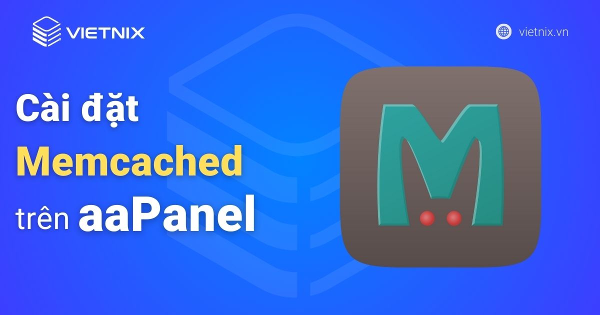 Hướng dẫn cài đặt Memcached aaPanel chi tiết