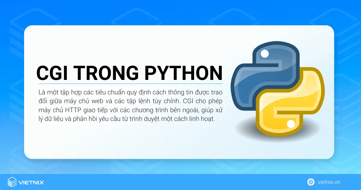 Common Gateway Interface (CGI) trong Python là một tập hợp các tiêu chuẩn quy định cách thông tin