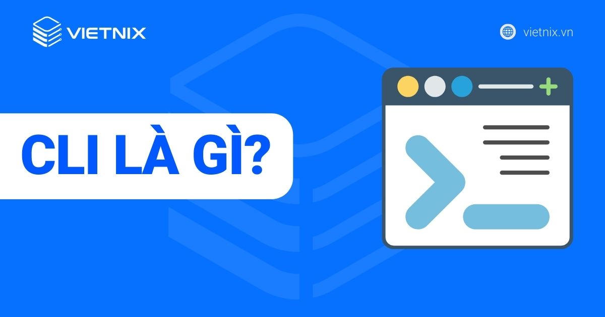 CLI là gì? Lý do developer nên làm quen với CLI