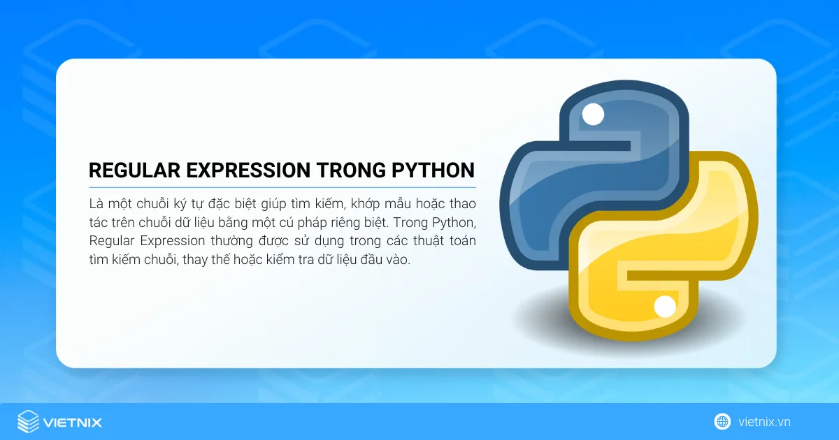 Regular Expression trong Python là gì? Tổng quan về biểu thức chính quy 5 Regular Expression trong Python là một chuỗi ký tự đặc biệt giúp tìm kiếm