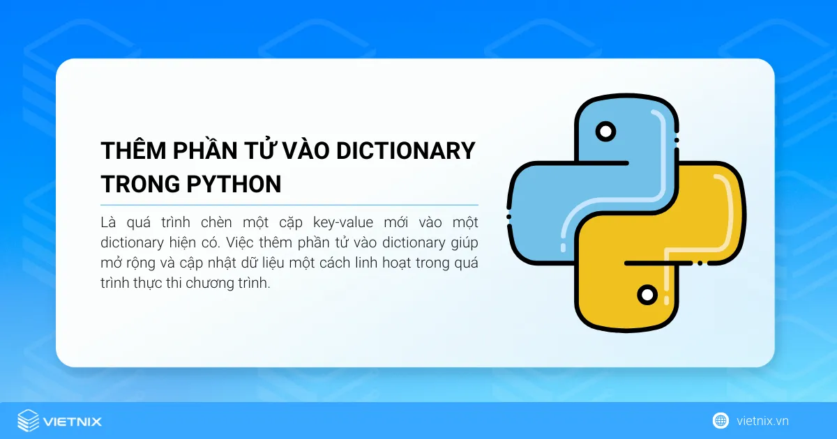 Cách thêm phần tử vào dictionary trong Python 5 Thêm phần tử vào dictionary trong Python là quá trình chèn một cặp key-value mới vào một dictionary hiện có