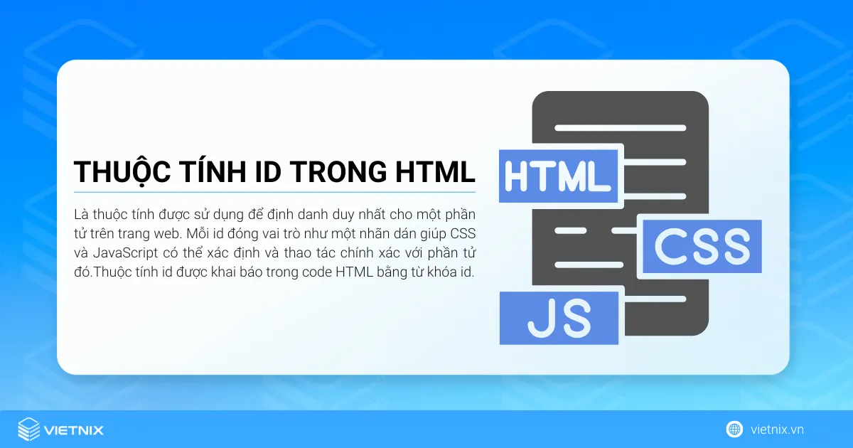 Tìm hiểu về thuộc tính id trong HTML chi tiết 6 Thuộc tính id trong HTML là thuộc tính được sử dụng để định danh duy nhất cho một phần tử trên trang web