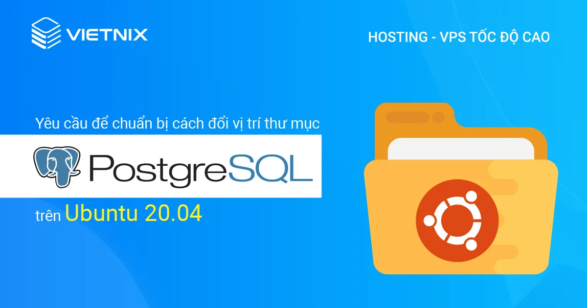Yêu cầu cần đáp ứng khi đổi vị trí thư mục PostgreSQL trên Ubuntu 20.04
