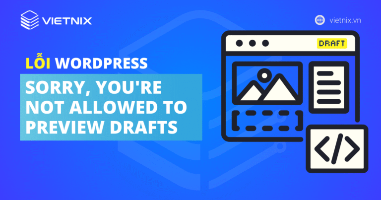 lỗi “Sorry, you"re not allowed to preview drafts”