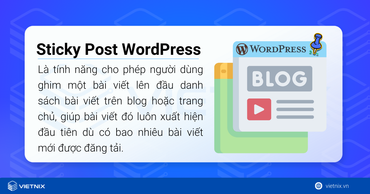 Sticky Post trong WordPress là tính năng cho phép người dùng ghim một bài viết lên đầu
