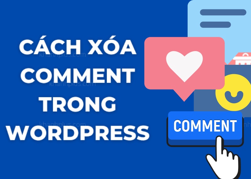 Tại sao cần xóa tất cả comment trên WordPress?