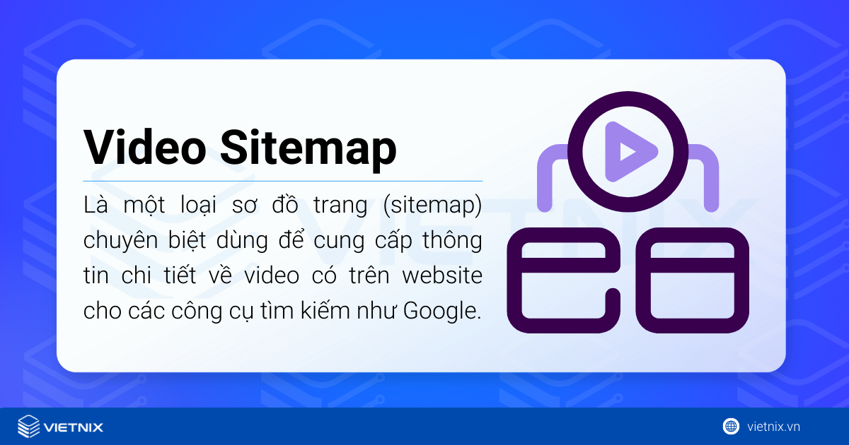 Video Sitemap là một loại sơ đồ trang (sitemap) chuyên biệt