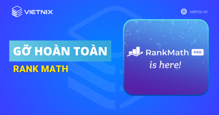 Cách gỡ hoàn toàn Rank Math khỏi website WordPress