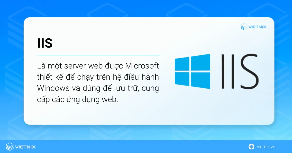 IIS là một server web được Microsoft thiết kế để chạy trên hệ điều hành Windows