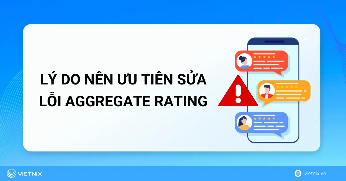 Lý do nên ưu tiên sửa lỗi Aggregate Rating