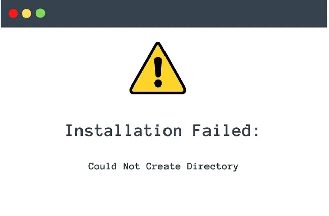 Nguyên nhân gây ra lỗi Installation Failed: Could Not Create Directory