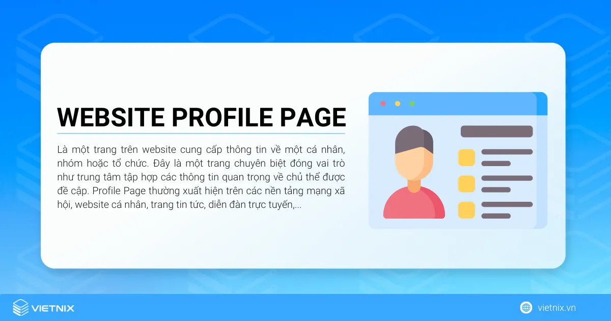 Website Profile Page là một trang trên website cung cấp thông tin về một cá nhân, nhóm hoặc tổ chức