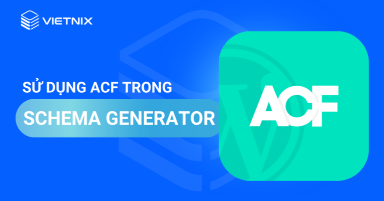 sử dụng acf trong schema generator