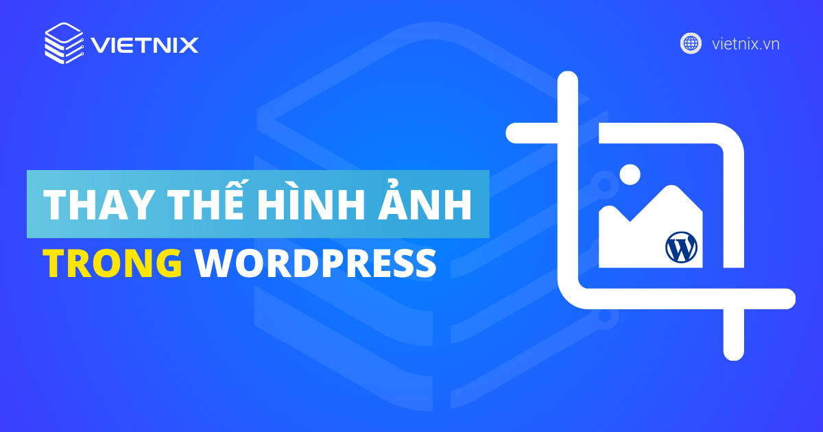 thay thế hình ảnh trong WordPress
