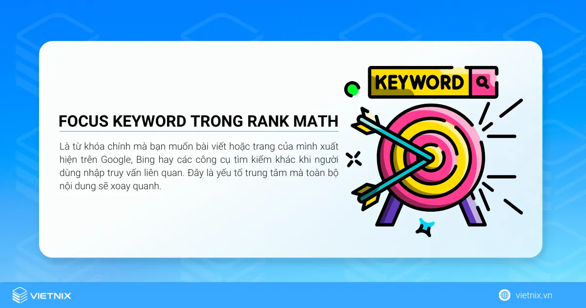 Focus keyword trong Rank Math là từ khóa chính mà bạn muốn bài viết hoặc trang của mình xuất hiện trên Google