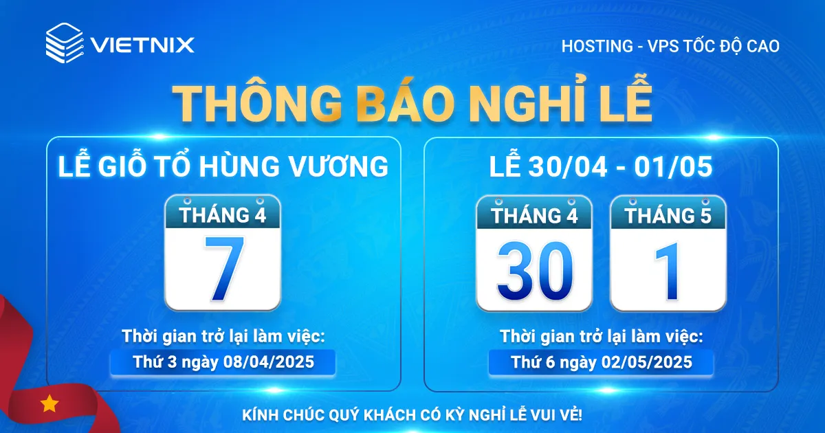 Vietnix thông báo lịch nghỉ lễ Giỗ Tổ Hùng Vương, 30/4 và 1/5/2025