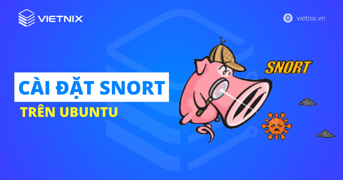 CÀI ĐẶT Snort TRÊN UBUNTU