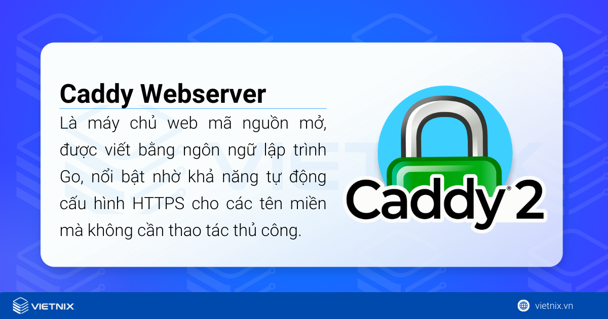 Caddy Webserver là một máy chủ web hiện đại, tự động cấu hình HTTPS và tối ưu hiệu suất