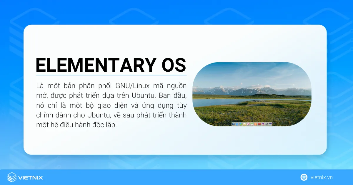 Elementary OS là một bản phân phối GNU/Linux mã nguồn mở, được phát triển dựa trên Ubuntu