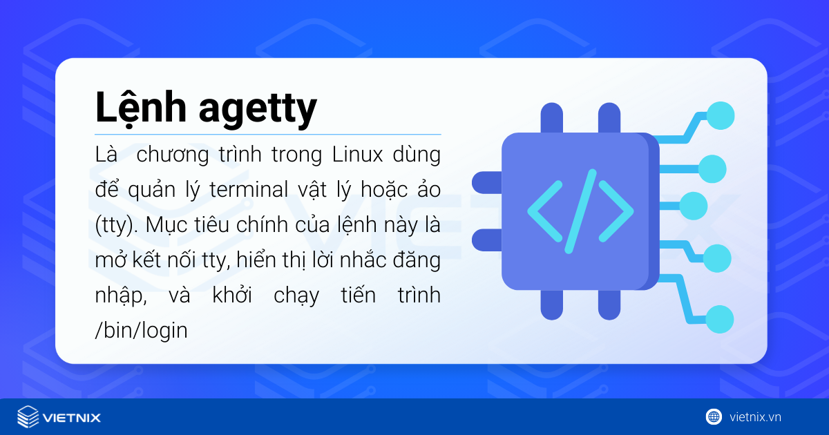 Lệnh agetty là một chương trình trong Linux dùng để quản lý terminal vật lý hoặc ảo (tty)