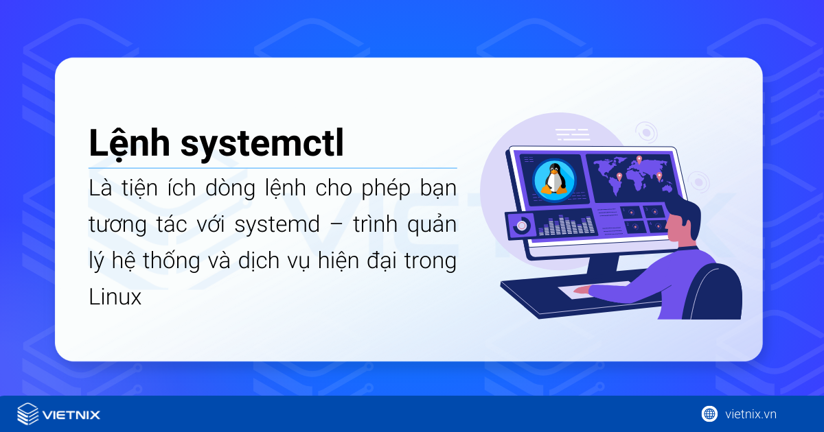 Sử dụng lệnh systemctl trong Linux: Quản lý dịch vụ dễ dàng 19 Lệnh systemctl là một công cụ dòng lệnh trong Linux, giúp quản lý dịch vụ và trạng thái hệ thống thông qua systemd