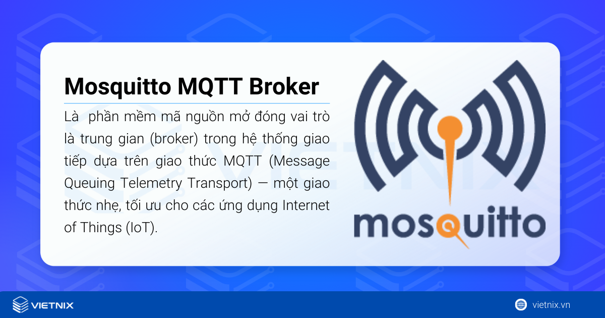 Mosquitto MQTT Broker dùng để truyền nhận dữ liệu giữa các thiết bị trong hệ thống IoT