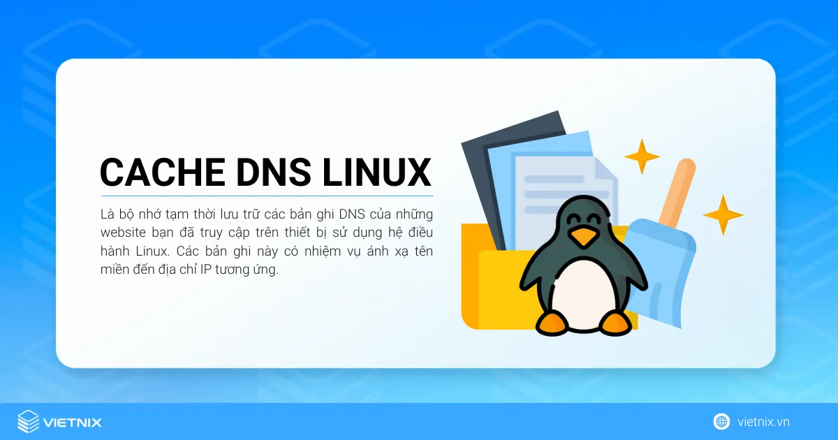 Cache DNS Linux là bộ nhớ tạm thời lưu trữ các bản ghi DNS của những website đã truy cập - Xóa cache DNS Linux là yếu tố quan trọng để cải thiện hiệu suất và độ ổn định khi truy cập web