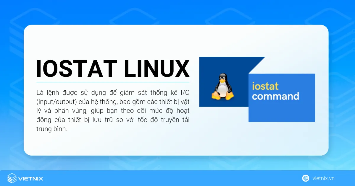 Lệnh iostat Linux là lệnh được sử dụng để giám sát thống kê I/O (input/output) của hệ thống