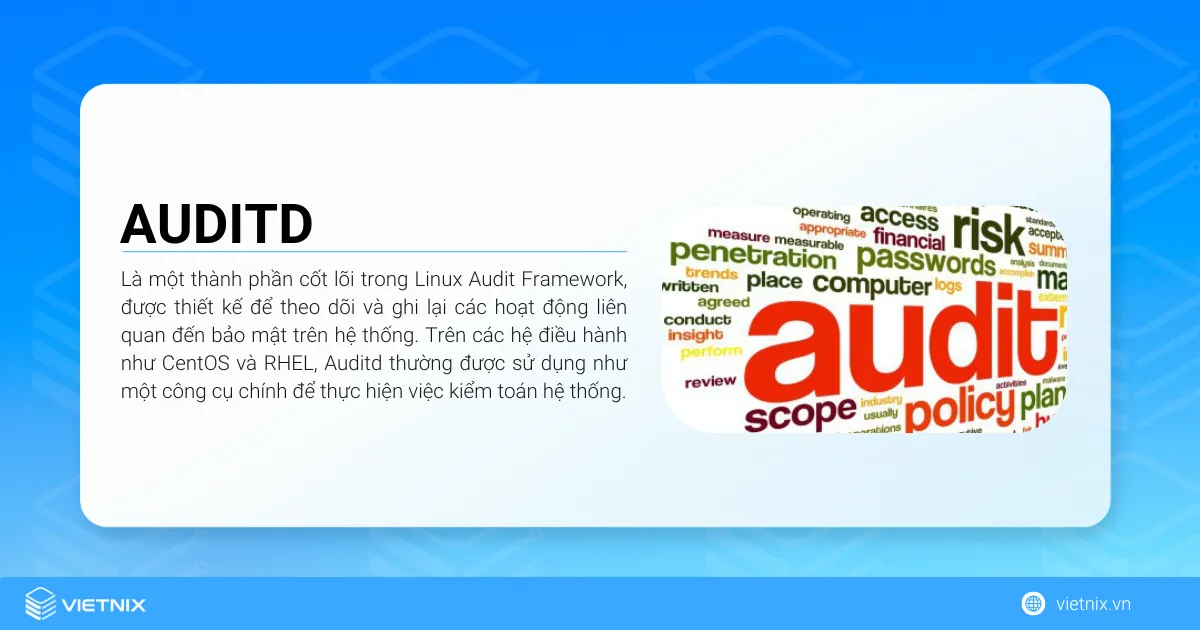 Auditd (Audit Daemon) là một thành phần cốt lõi trong Linux Audit Framework