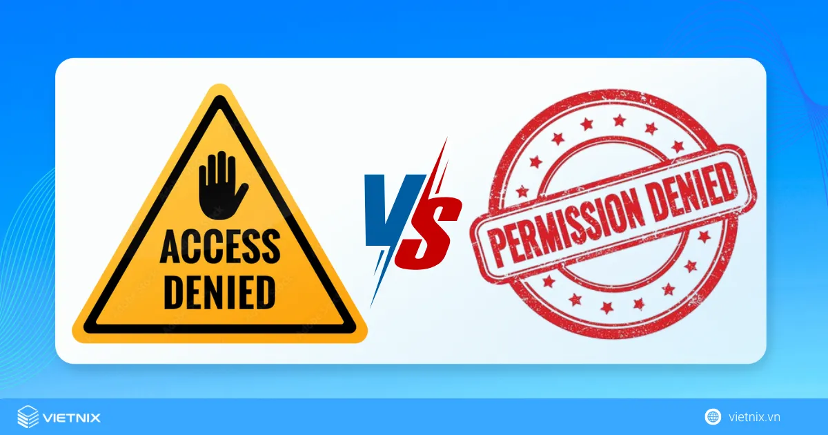 Sự khác nhau giữa lỗi Permission Denied và Access Denied