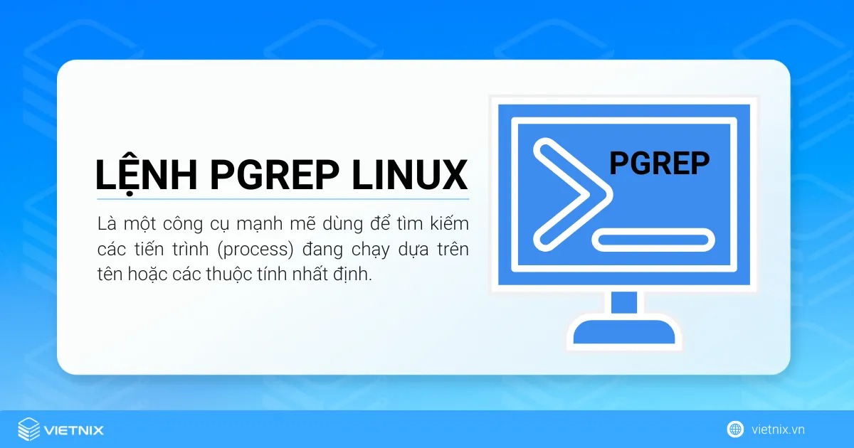Lệnh pgrep Linux là một công cụ mạnh mẽ dùng để tìm kiếm các tiến trình (process) đang chạy dựa trên tên hoặc các thuộc tính nhất định