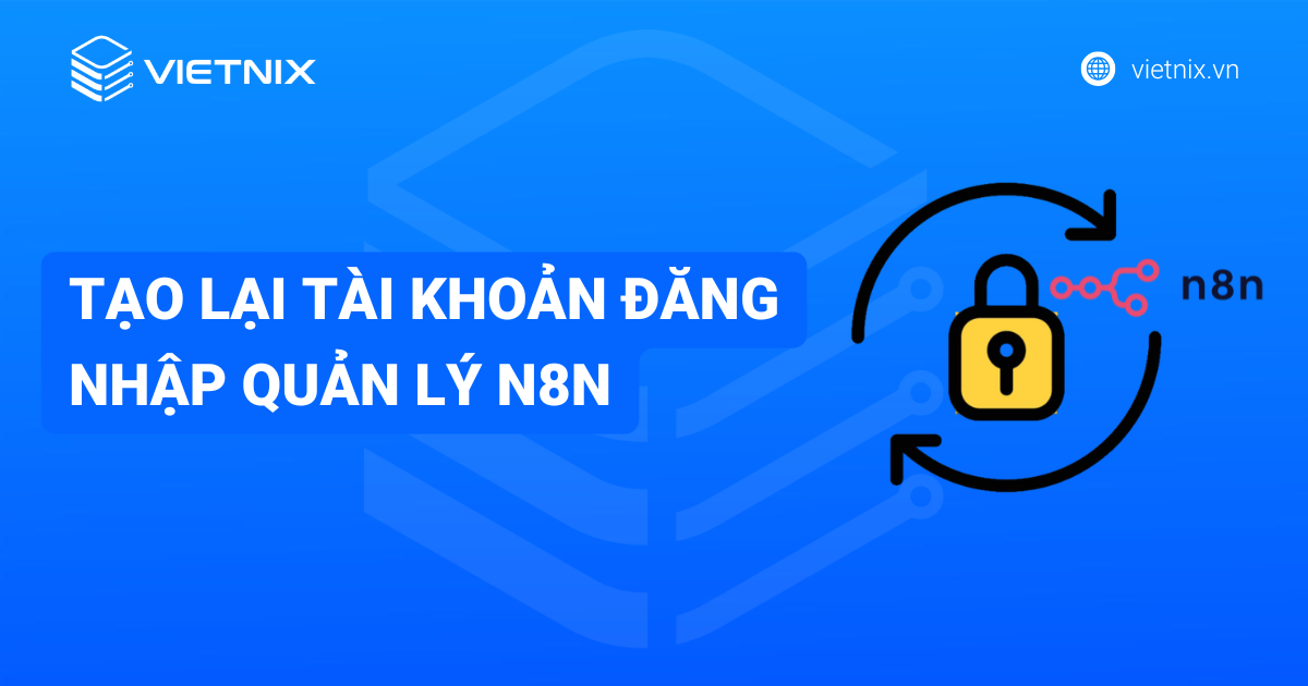 Tạo lại tài khoản đăng nhập quản lý n8n