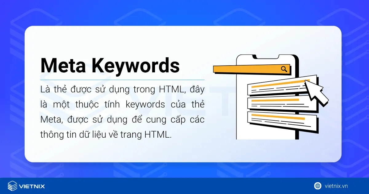Meta Keywords là thẻ HTML dùng để khai báo các từ khóa mô tả nội dung của trang web