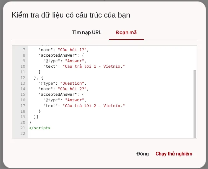 FAQ Schema là gì? 2 cách tạo FAQ Schema dễ dàng, chuẩn xác 31 Nhập URL của trang web hoặc dán trực tiếp đoạn mã JSON-LD vào ô kiểm tra.