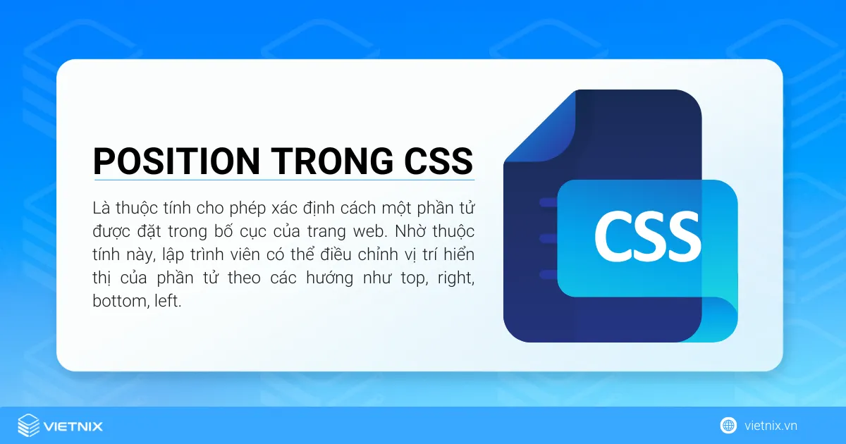 Position trong CSS là thuộc tính cho phép xác định cách một phần tử được đặt trong bố cục của trang web