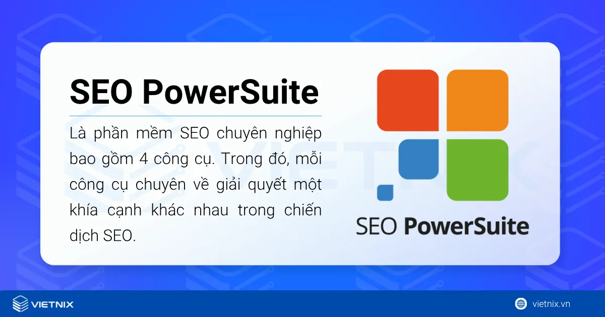 SEO PowerSuite là một phần mềm SEO chuyên nghiệp bao gồm 4 công cụ