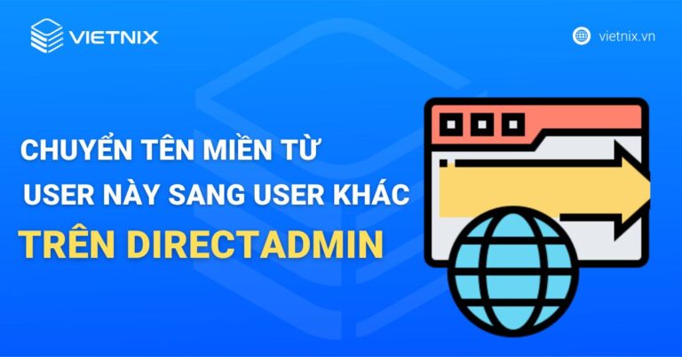 Chuyển tên miền từ User này sang User khác trên DirectAdmin