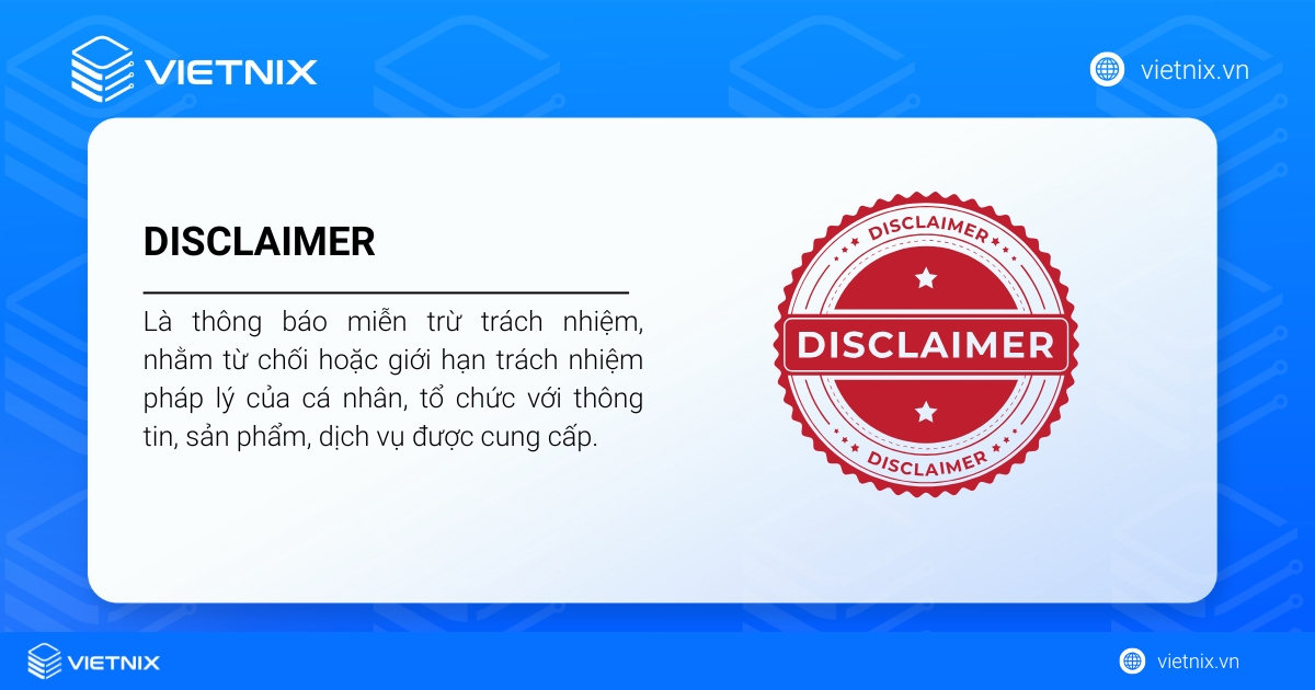 Disclaimer là tuyên bố công khai, nêu rõ việc miễn trừ trách nhiệm đối với nội dung đăng tải