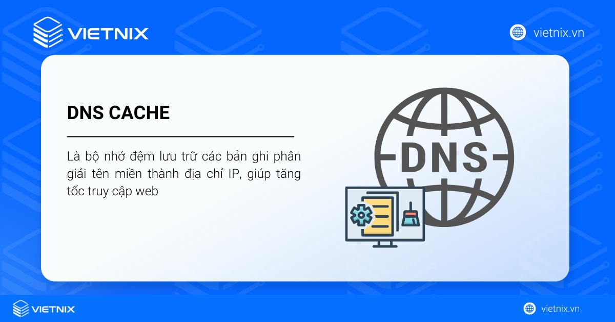 Flush DNS là gì? Cách xóa cache DNS trên các hệ điều hành phổ biến 18 DNS Cache là bộ nhớ đệm lưu trữ các bản ghi phân giải tên miền thành địa chỉ IP