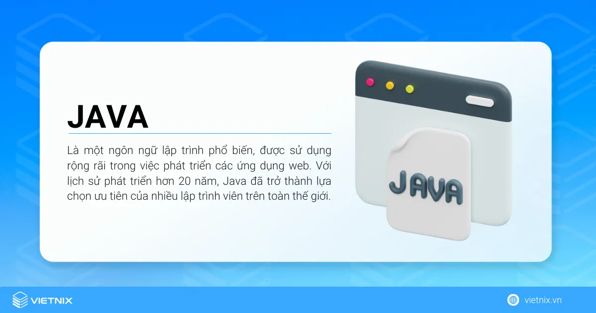 Java là một ngôn ngữ lập trình phổ biến, được sử dụng rộng rãi trong việc phát triển các ứng dụng web