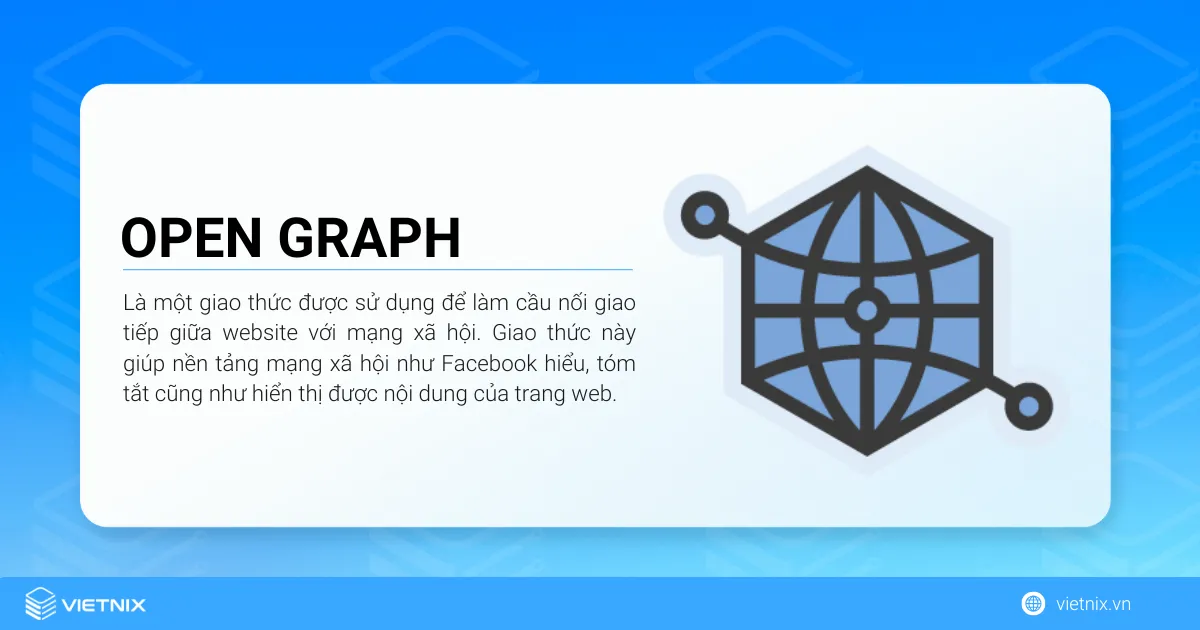 Open Graph là gì? Hướng dẫn cài đặt Open Graph dễ dàng cho Website 16 Open Graph là một giao thức được sử dụng để làm cầu nối giao tiếp giữa website với mạng xã hội
