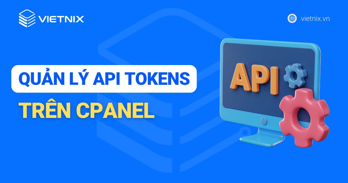 cách quản lý API tokens trên cPanel hiệu quả