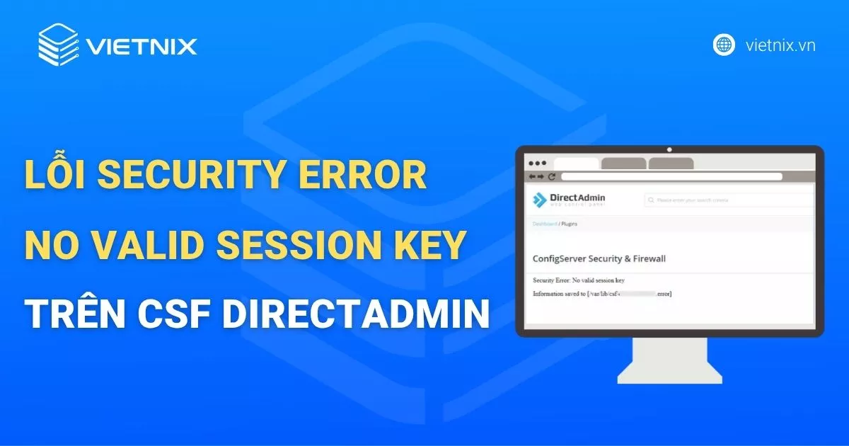 Hướng dẫn sửa lỗi Security Error No valid session key trên CSF DirectAdmin