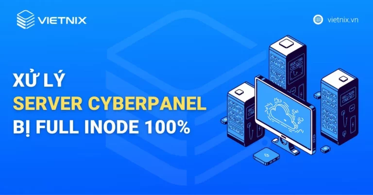 Hướng dẫn xử lý server CyberPanel bị full inode 100%
