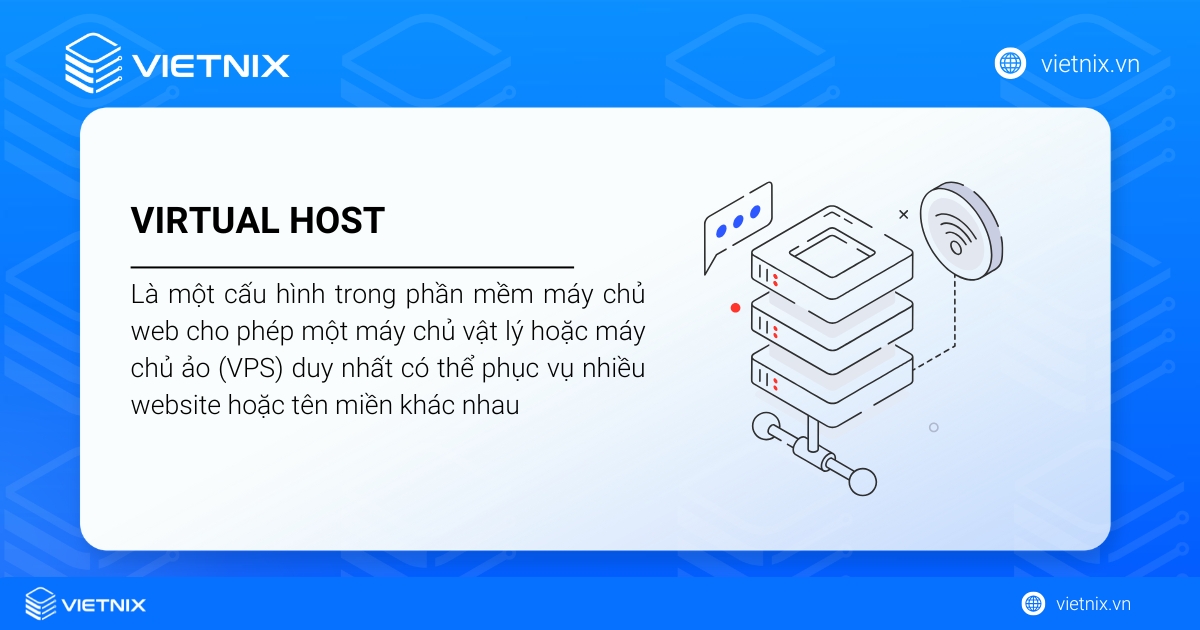 Virtual Hosts là gì? Cách tạo và cấu hình Virtual Host trên Apache chi tiết 33 Virtual Host cho phép một máy chủ vật lý hoặc máy chủ ảo (VPS) duy nhất có thể phục vụ nhiều website hoặc tên miền khác nhau
