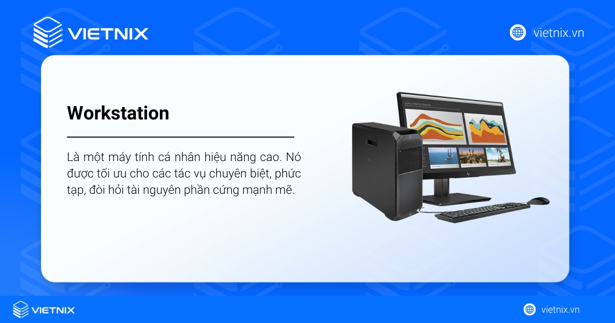 Server và Workstation: So sánh, phân biệt và chọn đúng cho doanh nghiệp 17 Workstation là một máy tính cá nhân hiệu năng cao