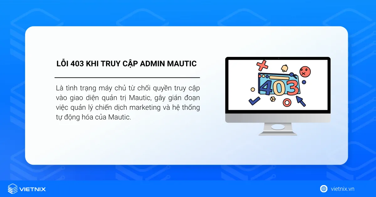 Hướng dẫn xử lý lỗi 403 khi truy cập Admin Mautic nhanh chóng 12 Lỗi 403 Forbidden khi truy cập Admin Mautic là gì?