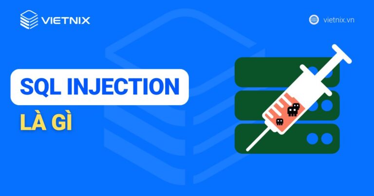 SQL Injection là gì? Cách giảm thiểu và phòng chống SQL Injection
